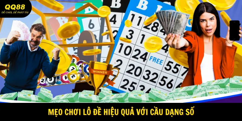 Mẹo chơi lô đề hiệu quả với cầu dạng số