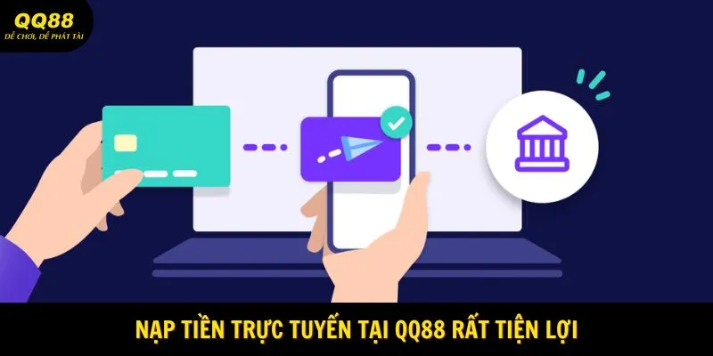 Nạp tiền trực tuyến tại QQ88 rất tiện lợi
