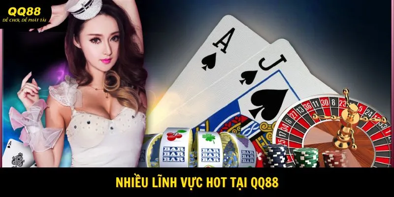 Nhiều lĩnh vực hot tại QQ88